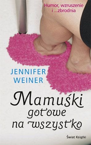 "Mamuśki gotowe na wszystko" Jennifer Weiner 10 mamuski